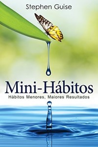 Baixar Mini-Hábitos: Hábitos menores, maiores resultados pdf, epub, eBook