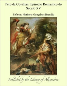Baixar Pero da Covilhan: Episodio Romantico do Seculo XV pdf, epub, eBook