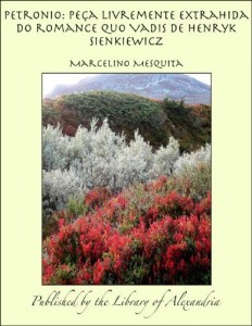 Baixar Petronio Peça Livremente Extrahida Do Romance Quo Vadis De Henryk Sienkiewicz pdf, epub, eBook