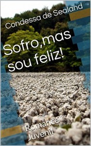 Baixar Sofro,mas sou feliz!: Romance Juvenil pdf, epub, eBook