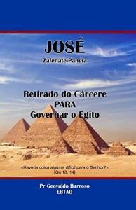 Baixar José Retirado do Cárcere para Governar o Egito: Haveria coisa alguma difícil ao Senhor pdf, epub, eBook