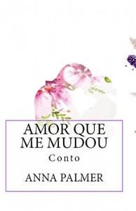 Baixar O Amor Que Me Mudou: Conto pdf, epub, eBook