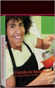 Baixar Cozinha do Ronaldo: os superpoderes da nutri&ccedil;&atilde;o pdf, epub, eBook