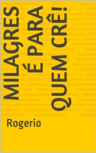 Baixar Milagres é para quem crê! pdf, epub, eBook