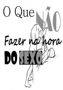 Baixar O que n&atilde;o fazer na hora do sexo pdf, epub, eBook