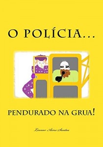 Baixar O Pol&iacute;cia pendurado na grua! (A Vila dos P&aacute;s Livro 1) pdf, epub, eBook