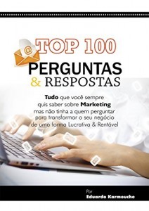 Baixar Top 100 Perguntas & Respostas: Sobre tudo que você sempre quis saber sobre Marketing. Mas, não tinha à quem perguntar para transformar o seu negócio de … Geométrico do Faturamento  da sua empresa) pdf, epub, eBook