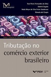 Baixar Tributa&ccedil;&atilde;o no com&eacute;rcio exterior brasileiro (FGV Management) pdf, epub, eBook
