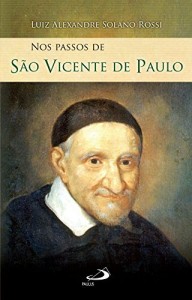 Baixar Nos passos de São Vicente de Paulo (Nos passos dos santos) pdf, epub, eBook
