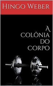 Baixar A Colônia do Corpo pdf, epub, eBook