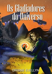 Baixar Os Gladiadores do Universo (A Viajante Livro 1) pdf, epub, eBook