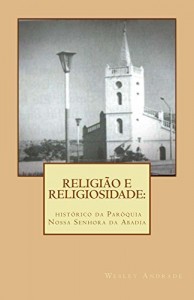 Baixar Religião e religiosidade: histórico da Paróquia Nossa Senhora da Abadia pdf, epub, eBook