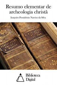Baixar Resumo elementar de archeologia christã pdf, epub, eBook