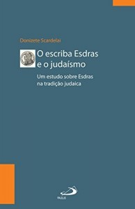 Baixar O escriba Esdras e o Judaísmo: Um estudo sobre Esdras à luz da tradição pdf, epub, eBook