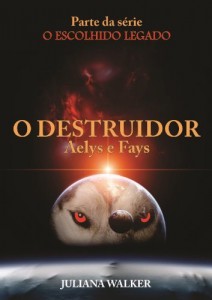Baixar O Destruidor- Aelys e Fays Nova edição revisada (O Escolhido) pdf, epub, eBook