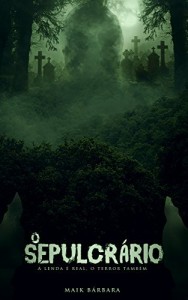 Baixar O Sepulcr&aacute;rio: A lenda &eacute; real, o terror tamb&eacute;m pdf, epub, eBook