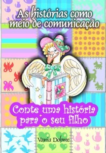Baixar As hist&oacute;rias como meio de comunica&ccedil;&atilde;o (Conte uma hist&oacute;ria para seu filho Livro 1) pdf, epub, eBook