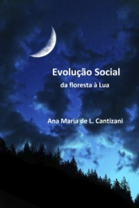 Baixar Evolu&ccedil;&atilde;o Social: da floresta &agrave; Lua pdf, epub, eBook