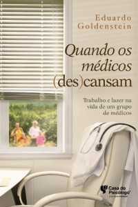 Baixar Quando os médicos (des)cansam: trabalho e lazer na vida de um grupo de médicos pdf, epub, eBook