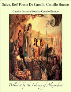 Baixar Salve, Rei! Poesia De Camillo Castello Branco pdf, epub, eBook