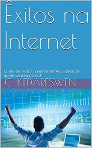Baixar Êxitos na Internet: Como ter êxitos na internet? Veja ideias de quem venceu na red pdf, epub, eBook