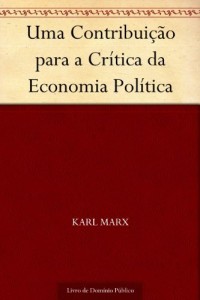 Baixar Uma Contribui&ccedil;&atilde;o para a Cr&iacute;tica da Economia Pol&iacute;tica pdf, epub, eBook