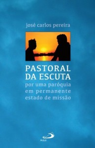 Baixar Pastoral da Escuta: Por uma paróquia em permanente estado de missão (Organização Paroquial) pdf, epub, eBook