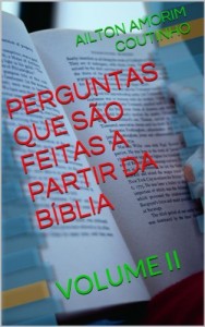 Baixar PERGUNTAS QUE S&Atilde;O FEITAS A PARTIR DA B&Iacute;BLIA (VOLUME II Livro 2) pdf, epub, eBook