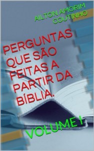 Baixar PERGUNTAS QUE SÃO FEITAS A PARTIR DA BÍBLIA. (Volume I Livro 1) pdf, epub, eBook