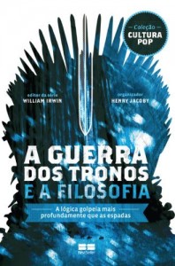 Baixar A Guerra dos Tronos e a Filosofia: A l&oacute;gica golpeia mais profundamente que as espadas pdf, epub, eBook