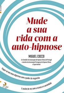 Baixar Mude a Sua Vida Com a Auto-Hipnose pdf, epub, eBook