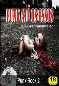 Baixar Punk at&eacute; os Ossos (Punk Rock Livro 2) pdf, epub, eBook
