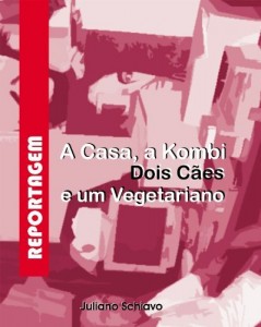 Baixar A Casa, a Kombi, dois C&atilde;es e um Vegetariano (Sociedade do Lixo – 2008) pdf, epub, eBook