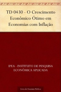 Baixar TD 0430 – O Crescimento Econ&ocirc;mico &Oacute;timo em Economias com Infla&ccedil;&atilde;o pdf, epub, eBook