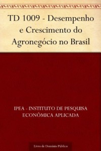 Baixar TD 1009 – Desempenho e Crescimento do Agroneg&oacute;cio no Brasil pdf, epub, eBook