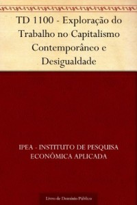 Baixar TD 1100 – Explora&ccedil;&atilde;o do Trabalho no Capitalismo Contempor&acirc;neo e Desigualdade pdf, epub, eBook
