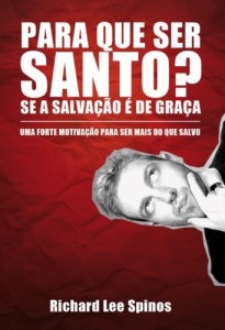 Baixar Prá que ser santo se salvação é pela graça? pdf, epub, eBook
