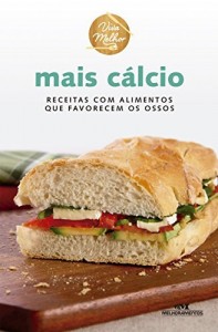 Baixar Mais Cálcio: Receitas com alimentos que favorecem os ossos (Viva Melhor) pdf, epub, eBook