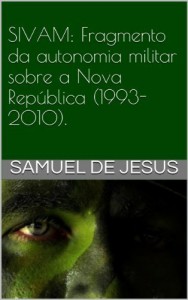 Baixar SIVAM: Fragmento da autonomia militar sobre a Nova República (1985-2010). (Pensar o Brasil Livro 4) pdf, epub, eBook