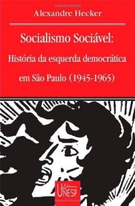 Baixar Socialismo soci&aacute;vel: hist&oacute;ria da esquerda democr&aacute;tica em S&atilde;o Paulo (1945-1965) (Prismas) pdf, epub, eBook