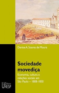 Baixar Sociedade movediça: economia, cultura e relações sociais em São Paulo, 1808-1850 pdf, epub, eBook