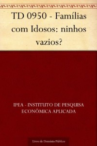 Baixar TD 0950 – Fam&iacute;lias com Idosos: ninhos vazios? pdf, epub, eBook