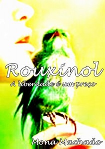 Baixar ROUXINOL- A liberdade e um pre&ccedil;o (Rouxinol-A liberdade e um pre&ccedil;o Livro 1) pdf, epub, eBook