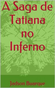 Baixar A Saga de Tatiana no Inferno pdf, epub, eBook