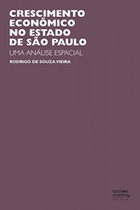 Baixar Crescimento econ&ocirc;mico no estado de S&atilde;o Paulo: uma an&aacute;lise espacial pdf, epub, eBook