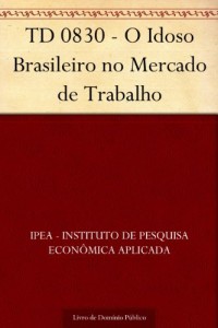 Baixar TD 0830 – O Idoso Brasileiro no Mercado de Trabalho pdf, epub, eBook