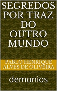 Baixar segredos por traz do outro mundo: demonios pdf, epub, eBook