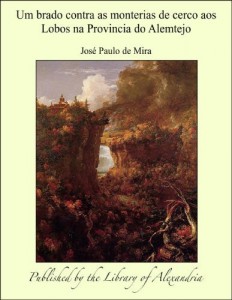 Baixar Um brado contra as monterias de cerco aos Lobos na Provincia do Alemtejo pdf, epub, eBook