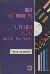 Baixar Agir comunicativo e planejamento social: uma cr&iacute;tica ao enfoque estrat&eacute;gico pdf, epub, eBook