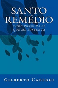 Baixar Santo Remédio: Tudo Posso Na Fé Que Me Sustenta pdf, epub, eBook